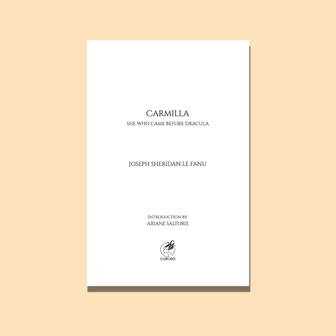 Carmilla: She Who Came Before Dracula Books Caipora Books 