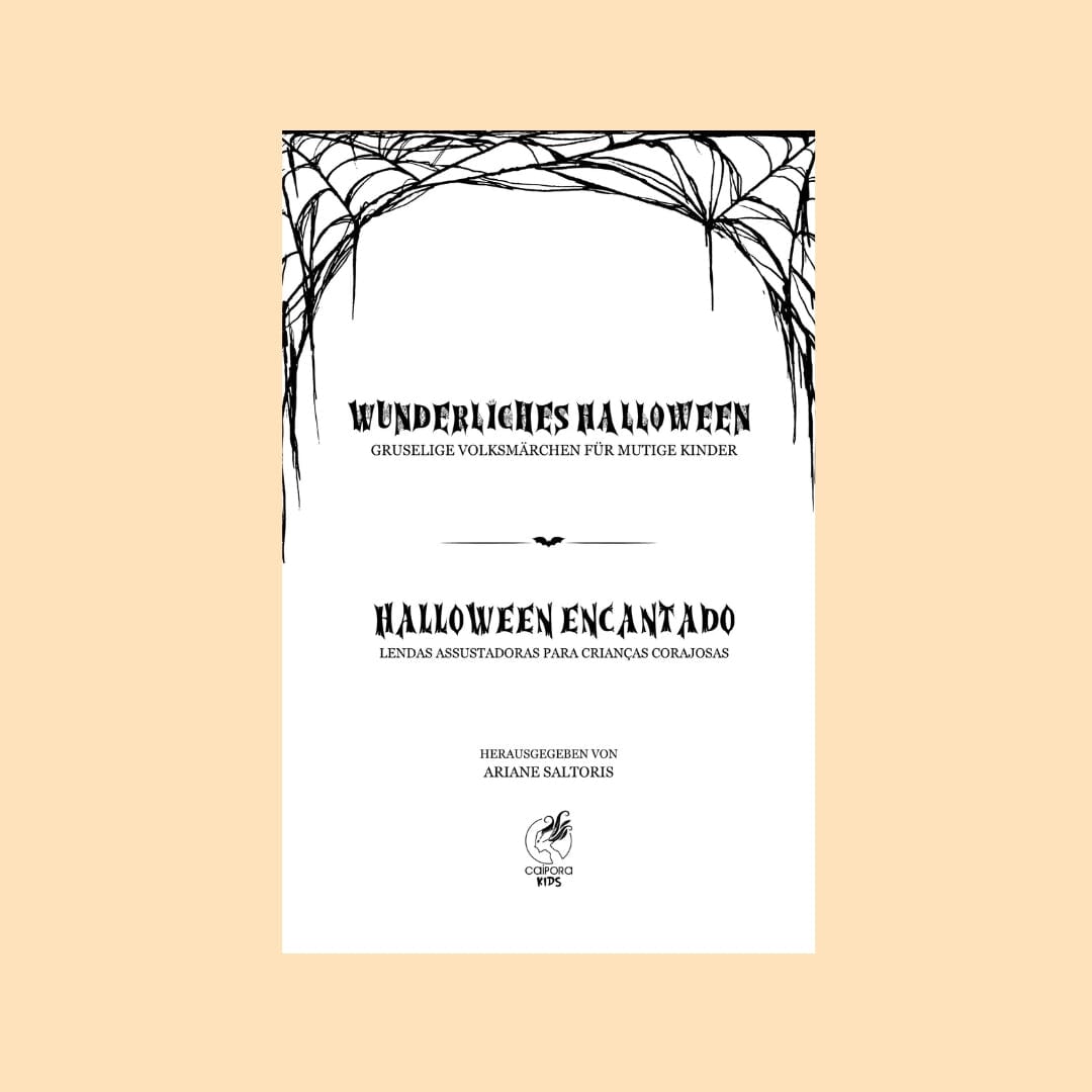 Wunderliches Halloween Gruselige Volksmärchen für Mutige Kinder / Halloween Encantado Lendas Assustadoras para Crianças Corajosas Children's Books Caipora Books 