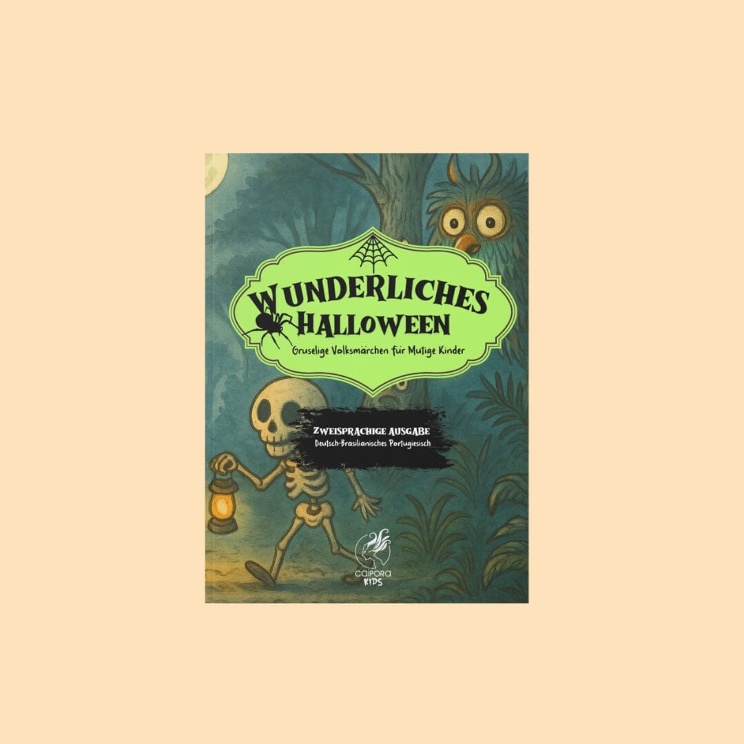 Wunderliches Halloween Gruselige Volksmärchen für Mutige Kinder / Halloween Encantado Lendas Assustadoras para Crianças Corajosas Children's Books Caipora Books 